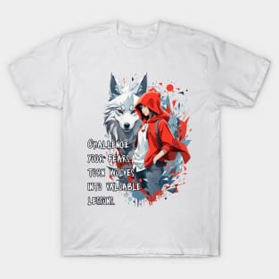 Little Red Riding Hood T-shirt: 'Challenge your fears, turn wolves into valuable lessons. T-Shirt